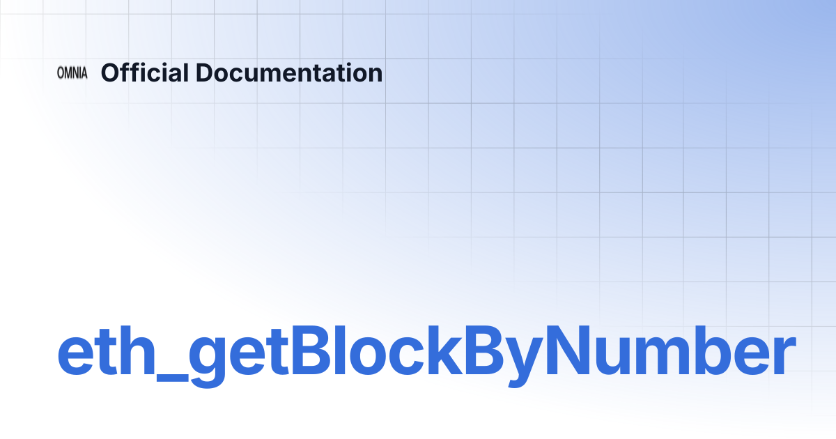 eth_getBlockByNumber | Official Documentation